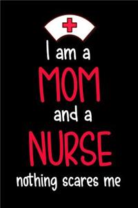 I Am a Mom and a Nurse Nothing Scares Me