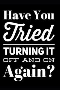 Have You Tried Turning It Off and on Again