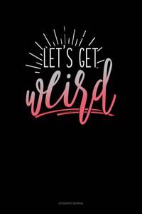 Lets Get Weird