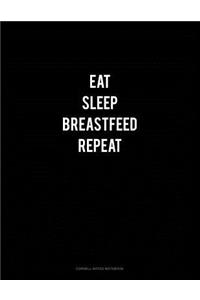 Eat Sleep Breastfeed Repeat