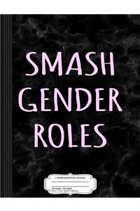 Smash Gender Roles Composition Notebook