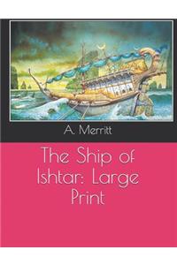 The Ship of Ishtar: Large Print