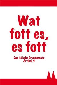 Wat Fott Es, Es Fott - - Das Kölsche Grundgesetz Artikel 4