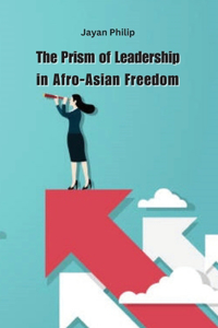 Prism of Leadership in Afro-Asian Freedom