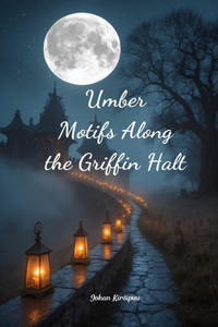 Umber Motifs Along the Griffin Halt