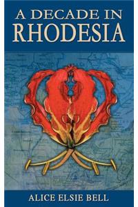 A Decade in Rhodesia