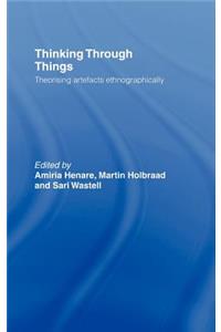 Thinking Through Things: Theorising Artefacts Ethnographically