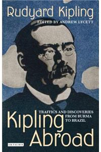 Kipling Abroad: Traffics and Discoveries from Burma to Brazil