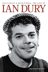 Sex and Drugs and Rock 'n' Roll: The Life of Ian Dury