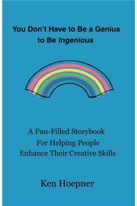 You Don't Have to be a Genius to be Ingenious