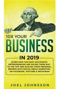 10X Your Business in 2019