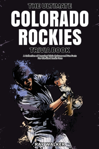 Ultimate Colorado Rockies Trivia Book