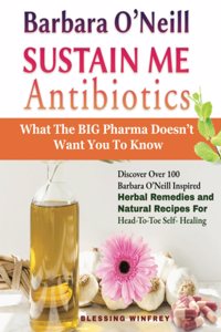 Barbara O'Neill Sustain Me Antibiotics