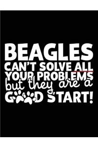 Beagles Can't Solve All Your Problems But They Are A Good Start!