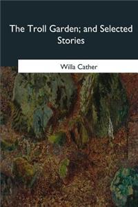 Troll Garden, and Selected Stories