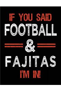 If You Said Football & Fajitas I'm In