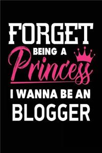 Forget Being a Princess I Wanna Be a Blogger