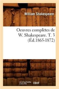 Oeuvres Complètes de W. Shakespeare. T. 3 (Éd.1865-1872)