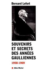 Souvenirs Et Secrets Des Annees Gaulliennes, 1958-1969