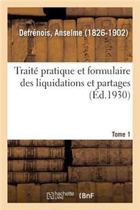 Traité Pratique Et Formulaire Des Liquidations Et Partages