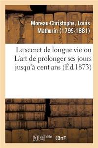 Secret de Longue Vie, Ou l'Art de Prolonger Ses Jours Jusqu'à Cent ANS