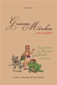 Grimms Marchen Neu Erzahlt.: Marchen, Die Kinder Glucklich Machen.