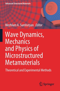 Wave Dynamics, Mechanics and Physics of Microstructured Metamaterials