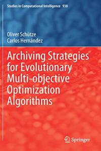 Archiving Strategies for Evolutionary Multi-Objective Optimization Algorithms