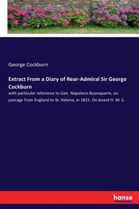 Extract From a Diary of Rear-Admiral Sir George Cockburn