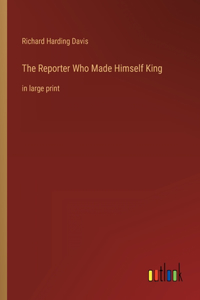 Reporter Who Made Himself King