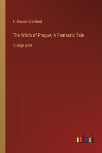 The Witch of Prague; A Fantastic Tale
