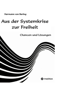 Aus der Systemkrise zur Freiheit
