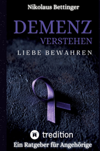 Demenz verstehen, Liebe bewahren
