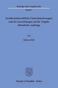 Gesellschaftsrechtliche Umstrukturierungen Und Die Auswirkungen Auf Die Vergabe Offentlicher Auftrage