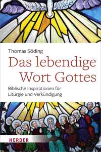 Das Lebendige Wort Gottes: Biblische Inspirationen Fur Liturgie Und Verkundigung