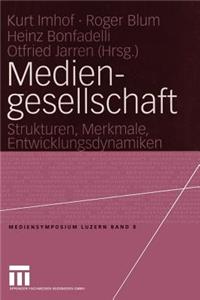 Mediengesellschaft: Strukturen, Merkmale, Entwicklungsdynamiken