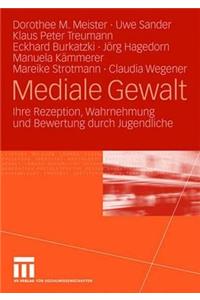 Mediale Gewalt: Ihre Rezeption, Wahrnehmung Und Bewertung Durch Jugendliche