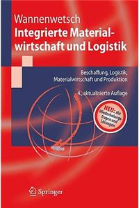 Integrierte Materialwirtschaft Und Logistik: Beschaffung, Logistik, Materialwirtschaft Und Produktion