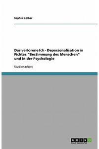 Das verlorene Ich - Depersonalisation in Fichtes Bestimmung des Menschen und in der Psychologie