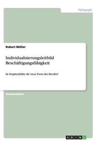 Individualisierungsleitbild Beschäftigungsfähigkeit