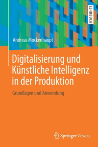 Digitalisierung Und Künstliche Intelligenz in Der Produktion