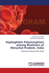 Haptoglobin Polymorphism among Brahmins of Himachal Pradesh, India