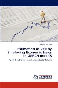 Estimation of Var by Employing Economic News in Garch Models