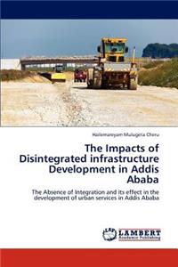 Impacts of Disintegrated Infrastructure Development in Addis Ababa