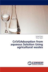 Cr(vi)Adsorption from Aqueous Solution Using Agricultural Wastes