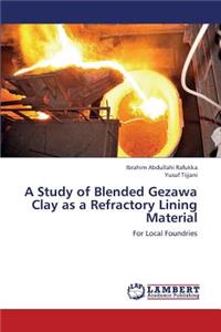 Study of Blended Gezawa Clay as a Refractory Lining Material