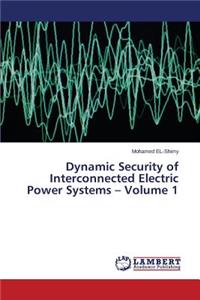 Dynamic Security of Interconnected Electric Power Systems - Volume 1