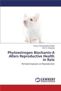 Phytoestrogen Biochanin-A Alters Reproductive Health in Rats