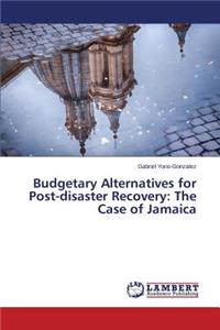 Budgetary Alternatives for Post-disaster Recovery