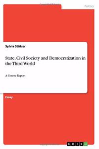 State, Civil Society and Democratization in the Third World